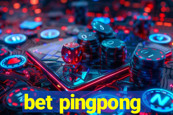 bet pingpong